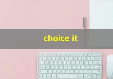 choice it